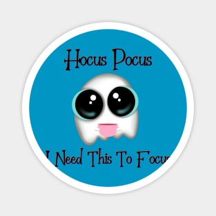 Hocus Pocus I Need This To Focus Magnet